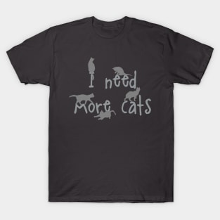 I Need More Cats T-Shirt